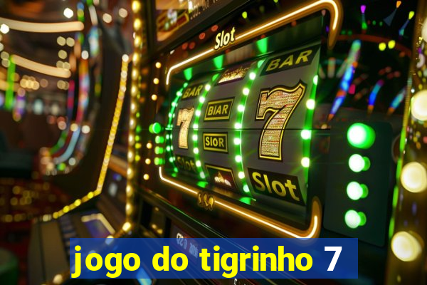 jogo do tigrinho 7